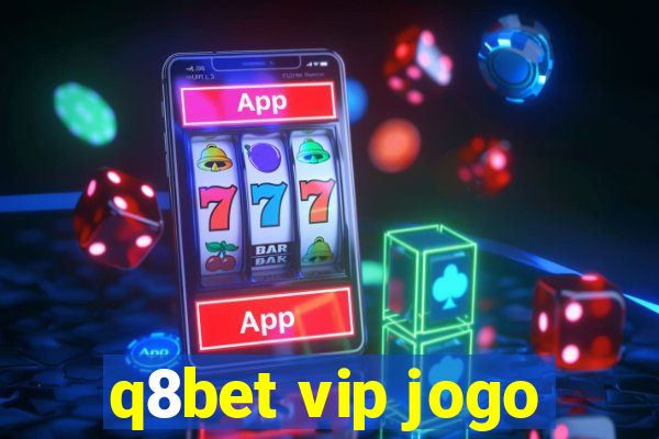 q8bet vip jogo